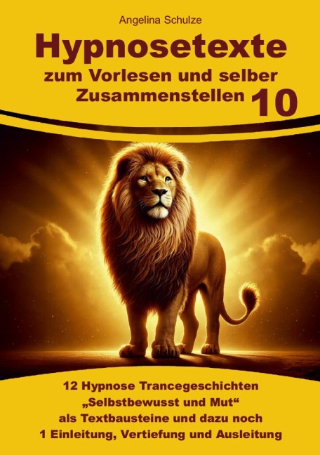 Hypnosetexte zum Vorlesen und selber Zusammenstellen 10 - Angelina Schulze