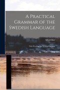 Cover-Bild zum Titel 'A Practical Grammar of the Swedish Language: With Reading and Writing Exercises' von 'Alfred May'