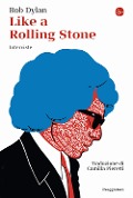 Cover-Bild zum Titel 'Like a Rolling Stone. Interviste' von 'Bob Dylan'