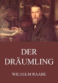Der Dräumling - Wilhelm Raabe