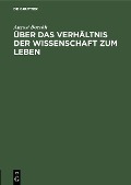 Cover-Bild zum Titel 'Über das Verhältnis der Wissenschaft zum Leben' von 'August Boeckh'