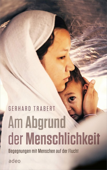 Am Abgrund der Menschlichkeit - Gerhard Trabert