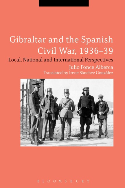 Gibraltar and the Spanish Civil War, 1936-39 - Julio Ponce Alberca