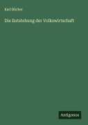 Cover-Bild zum Titel 'Die Entstehung der Volkswirtschaft' von 'Karl Bücher'