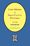 Cover-Bild zum Titel 'Smith County, Tennessee, 1799-1804, Court Minutes of.' von ''