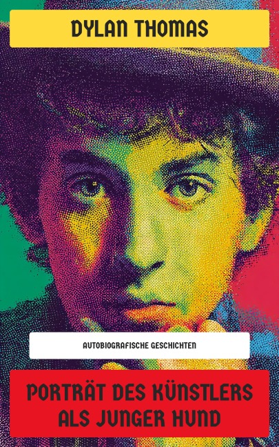 Porträt des Künstlers als junger Hund - Dylan Thomas