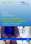 Systemische Beratung in Pflege und Pflegebildung - Elke Geyer, Andrea Rose, Renate Zwicker-Pelzer