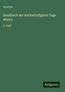 Cover-Bild zum Titel 'Denkbuch der merkwürdigsten Tage Wien's' von 'Anonym'