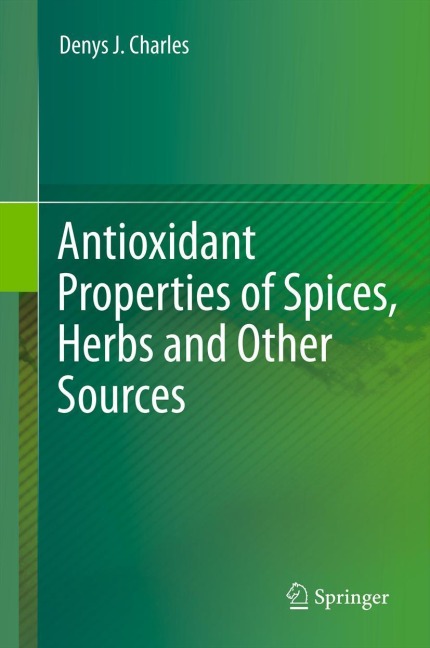 Antioxidant Properties of Spices, Herbs and Other Sources - Denys J. Charles