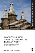 Cover-Bild zum Titel 'Wooden Church Architecture of the Russian North' von 'Evgeny Khodakovsky'