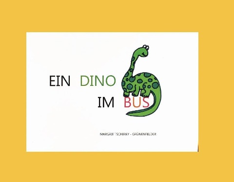 Ein Dino im Bus - Margrit Tschirky-Grünenfelder