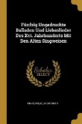 Cover-Bild zum Titel 'Fünfzig Ungedruckte Balladen Und Liebeslieder Des XVI. Jahrhunderts Mit Den Alten Singweisen' von 'Franz Wilhelm Ditfurth'