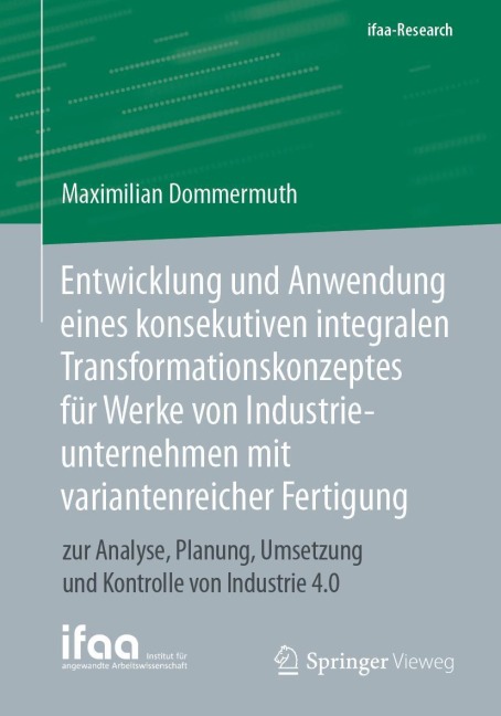 Entwicklung und Anwendung eines konsekutiven integralen Transformationskonzeptes für Werke von Industrieunternehmen mit variantenreicher Fertigung - Maximilian Dommermuth
