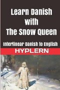 Learn Danish with The Snow Queen: Interlinear Danish to English - Bermuda Word Hyplern, Hans Christian Andersen, Kees van den End