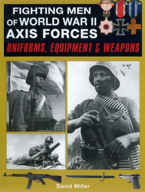 Fighting Men of World War II: Axis Forces - David Miller, Graham Smith