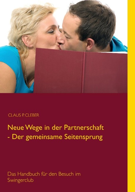 Neue Wege in der Partnerschaft - Der gemeinsame Seitensprung - Claus P. Cleber