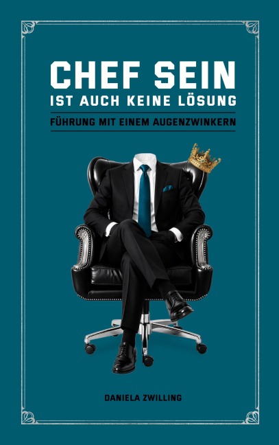Chef sein ist auch keine Lösung - Daniela Zwilling