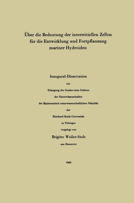 Über die Bedeutung der interstitiellen Zellen für die Entwicklung und Fortpflanzung mariner Hydroiden - Brigitte Weiler-Stolt