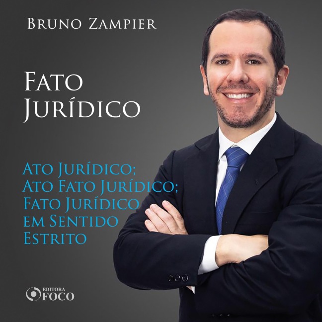 Direito Civil - Parte geral - Fato jurídico: Ato Jurídico; Ato Fato Jurídico; Fato Jurídico em Sentido Estrito. - Bruno Zampier