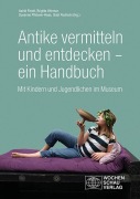 Cover-Bild zum Titel 'Antike vermitteln und entdecken - ein Handbuch' von ''