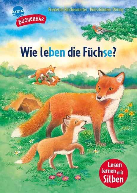 Sachwissen für Erstleser. Wie leben die Füchse? - Friederun Reichenstetter