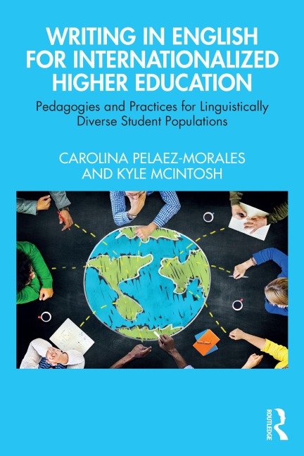 Writing in English for Internationalized Higher Education - Carolina Pelaez-Morales, Kyle McIntosh