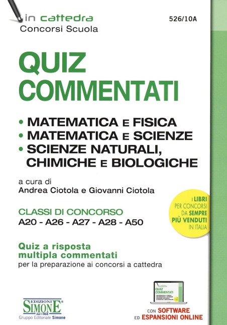 Quiz commentati. Matematica e fisica. Matematica e scienze. Scienze naturali, chimiche e biologiche. Classi di concorso A20 - A26 - A27 - A28 - A50 - 