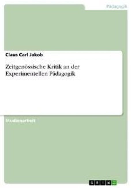 Zeitgenössische Kritik an der Experimentellen Pädagogik - Claus Carl Jakob
