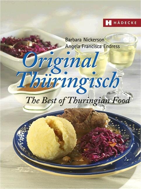 Original Thüringisch - The Best of Thuringian Food - Barbara Nickerson