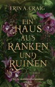 Cover-Bild zum Titel 'Ein Haus aus Ranken und Ruinen' von 'Erin A. Craig'