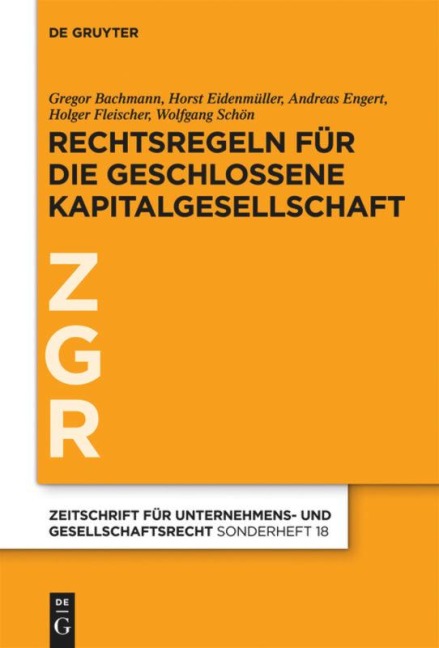 Rechtsregeln für die geschlossene Kapitalgesellschaft - Gregor Bachmann, Horst Eidenmüller, Wolfgang Schön, Holger Fleischer, Andreas Engert