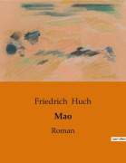 Cover-Bild zum Titel 'Mao' von 'Friedrich Huch'