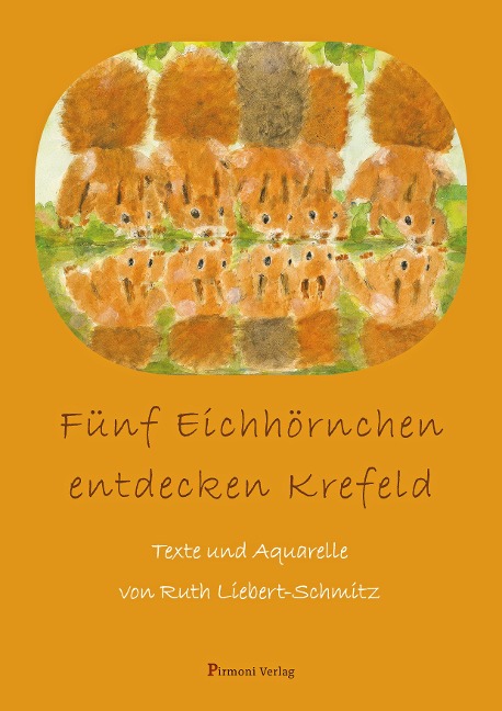 Fünf Eichhörnchen entdecken Krefeld - Ruth Liebert-Schmitz