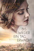 Cover-Bild zum Titel 'Bis wieder ein Tag erwacht' von 'Charlotte Roth'