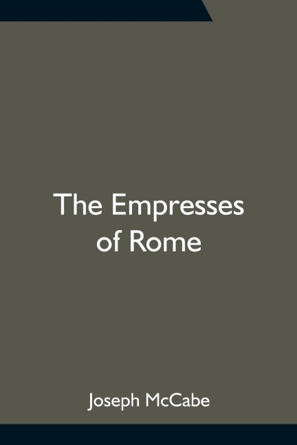 The Empresses of Rome - Joseph Mccabe