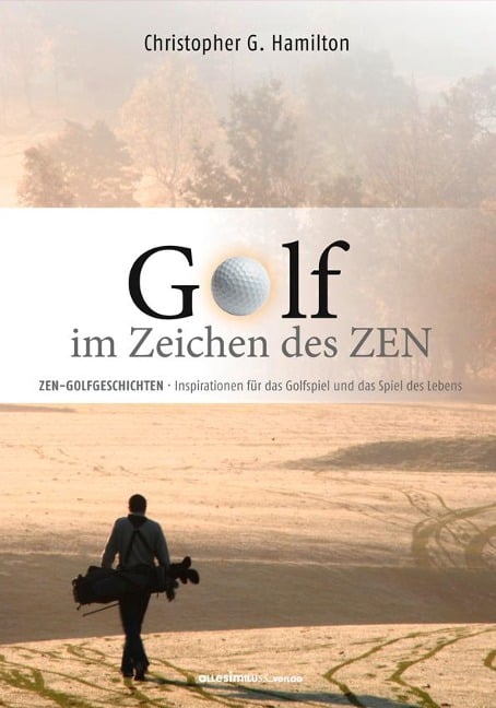 GOLF IM ZEICHEN DES ZEN - Christopher G. Hamilton