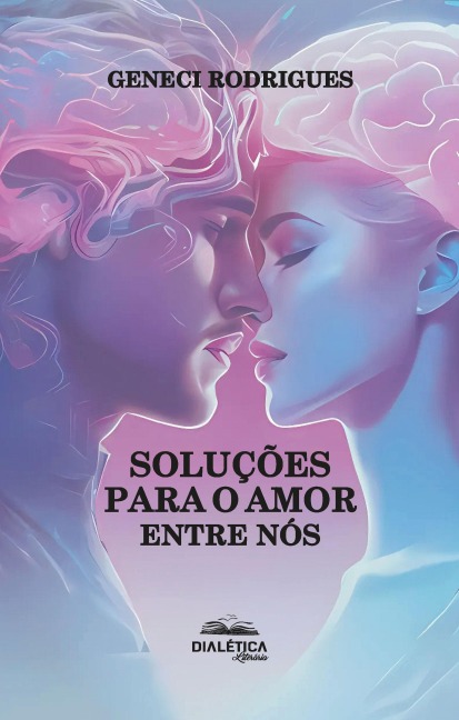 Soluções para o amor entre nós - Geneci Rodrigues