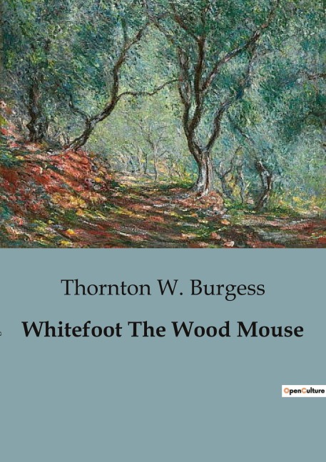 Whitefoot The Wood Mouse - Thornton W. Burgess