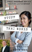 Stuff That Works: Small Business Advice for the 21st Century - Kevin Weir