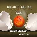 Cover-Bild zum Titel 'SIX OUT OF ONE EGG' von 'Sergey'