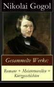 Cover-Bild zum Titel 'Gesammelte Werke: Romane + Meisternovellen + Kurzgeschichten' von 'Nikolai Gogol'