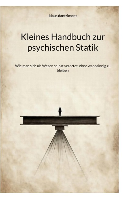 Kleines Handbuch zur psychischen Statik - Klaus Dantrimont