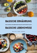 Cover-Bild zum Titel 'Basische Ernährung & Basische Lebensweise: Dein Schlüssel zur Säuren-Basen-Balance und mehr Vitalität' von 'Healthy Food Lounge'