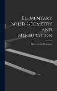 Cover-Bild zum Titel 'Elementary Solid Geometry and Mensuration' von 'Henry Dallas Thompson'