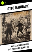 Cover-Bild zum Titel 'Das Leben und Werk des Friedrich Schiller' von 'Otto Harnack'