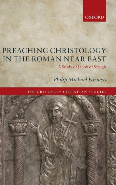 Preaching Christology in the Roman Near East - Philip Michael Forness