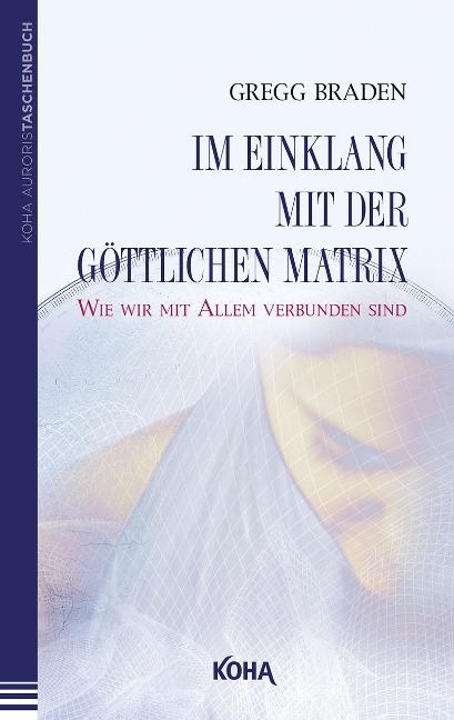 Im Einklang mit der göttlichen Matrix - Gregg Braden