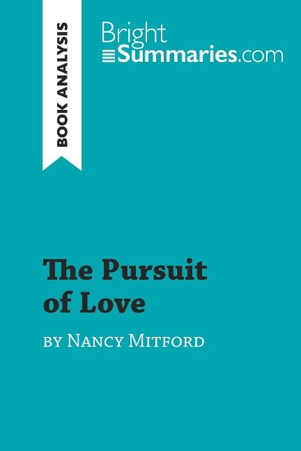 The Pursuit of Love by Nancy Mitford (Book Analysis) - Bright Summaries