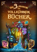 Cover-Bild zum Titel 'Die 3. Mission der tollkühnen Bücher (Die Mission der tollkühnen Bücher, Bd. 3)' von 'Hendrik Lambertus'