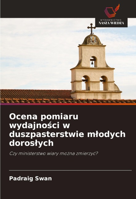 Ocena pomiaru wydajno¿ci w duszpasterstwie m¿odych doros¿ych - Padraig Swan